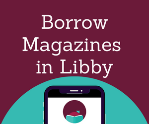 Borrow Magazines in Libby graphic of smartphone with Libby icon