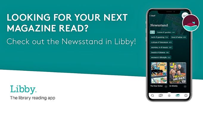 Access Libby Magazines - check out the Newsstand in Libby for digital magazines!