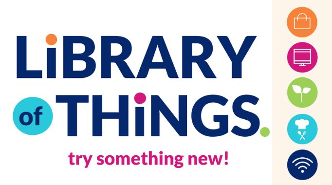 Link to the Library of Things webpage. Try something new!