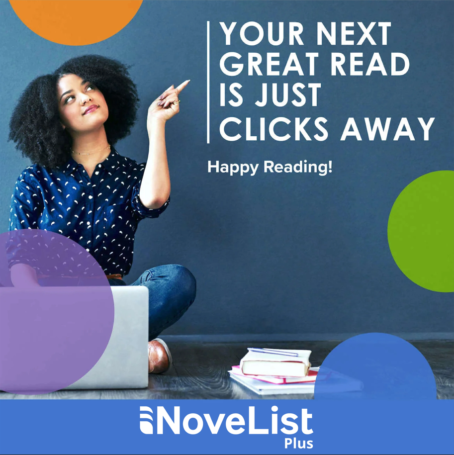 Novelist Plus - Your Next Great Read is just clicks away.